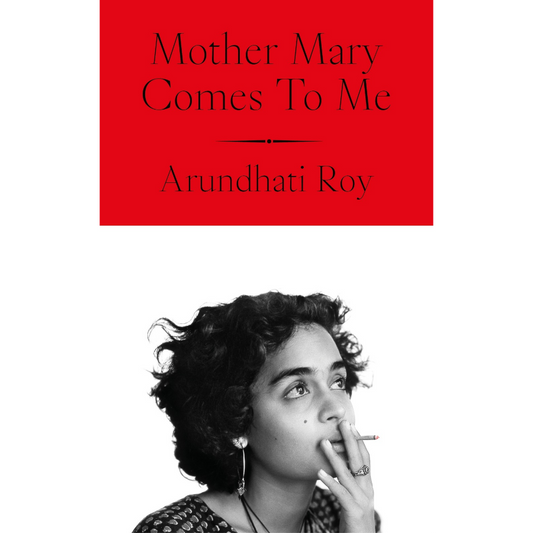 Mother Marry Comes To Me / Arundhati Roy