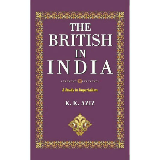 The British In India /K. K. Aziz